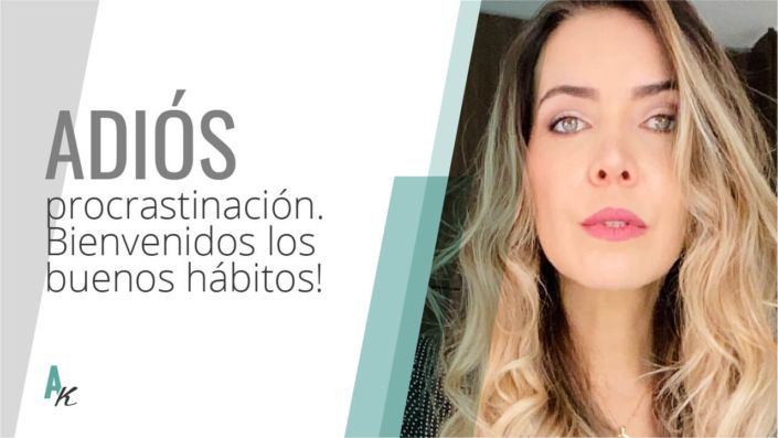 Adiós procrastinación. Bienvenidos los buenos hábitos! Adiós procrastinación. Bienvenidos los buenos hábitos!